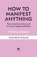Cover: How to Manifest Anything - Godsfield Press Ltd