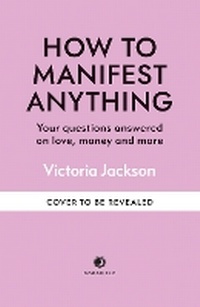 Enlarge image Cover: How to Manifest Anything - Godsfield Press Ltd