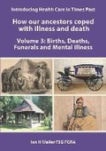 Cover: Introducing Health Care in Times Past - How our ancestors coped with illness and death - Family History Federation