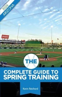 Abbildung von: The Complete Guide to Spring Training 2026 / Arizona - August Publications
