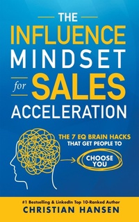 Enlarge image Cover: The Influence Mindset for Sales Acceleration: The 7 EQ Brain Hacks That Get People to Choose You - Elite Online Publishing