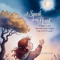 Abbildung von: A Spark in my Heart - Picture Book Edition - Tukotuku Publishing