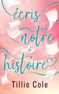 Cover: &Eacute;cris notre histoire - Par l'autrice de Mille baisers pour un gar&ccedil;on - Hachette Romans
