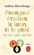 Cover: Pourquoi &eacute;tudier le latin et le grec (n') est (pas) inutile - Le Livre de Poche