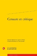 Cover: Censure Et Critique - Classiques Garnier