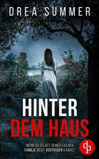 Abbildung von: Hinter dem Haus | Der mitreißende Psychothriller, der dich an dir selbst zweifeln lässt - dp DIGITAL PUBLISHERS GmbH