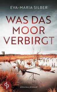 Abbildung von: Was das Moor verbirgt | Der spannende Krimi um einen düsteren Cold Case - dp DIGITAL PUBLISHERS GmbH
