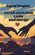 Cover: Sarah zwischen Liebe und Intrige - BoD - Books on Demand