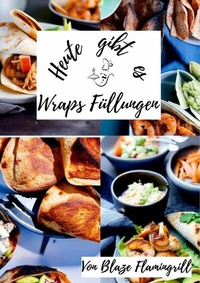Abbildung von: Heute gibt es - Wraps Füllungen - epubli