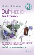 Abbildung von: Duftmedizin für Frauen: Mit ätherischen Ölen jede Lebensphase begleiten und unterstützen - Crotona Verlag