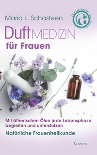 Abbildung von: Duftmedizin für Frauen: Mit ätherischen Ölen jede Lebensphase begleiten und unterstützen - Crotona Verlag
