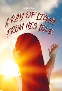 Abbildung von: A Ray of Light from His Love - MarTONius