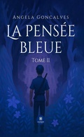 Cover: La pens&eacute;e bleue - Tome 2 - Le Lys Bleu &Eacute;ditions