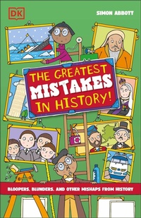 Abbildung von: The Greatest Mistakes in History - DK Children