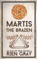 Cover: Martis the Brazen - Rien Gray