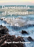 Cover: Devotionals of Spiritual Truths: Book 12 (The Devotional Commentary Library, #12) - Roger Henri Trepanier