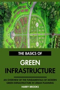 Cover: The Basics of Modern Green Infrastructure: An Overview of the Fundamentals of Green Infrastructure in Urban Planning. - Interactive Media Licensing