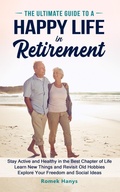 Cover: The Ultimate Guide to a Happy Life in Retirement (The Ultimate Guides to Retirement, #0) - Romek Books