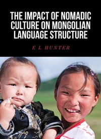 Abbildung von: The Impact of Nomadic Culture on Mongolian Language Structure - Legendary Archives Publishing