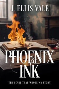 Enlarge image Cover: Phoenix Ink: The Scars That Wrote My Story - The Indie Author's Advocate