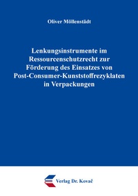 Abbildung von: Lenkungsinstrumente im Ressourcenschutzrecht zur Förderung des Einsatzes von Post-Consumer-Kunststoffrezyklaten in Verpackungen - Kovac, Dr. Verlag
