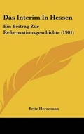 Cover: Das Interim in Hessen - Kessinger Publishing