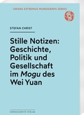 Cover: Stille Notizen: Geschichte, Politik und Gesellschaft im <i>Mogu</i> des Wei Yuan - Harrassowitz Verlag