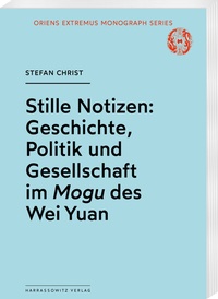 Abbildung von: Stille Notizen: Geschichte, Politik und Gesellschaft im <i>Mogu</i> des Wei Yuan - Harrassowitz Verlag