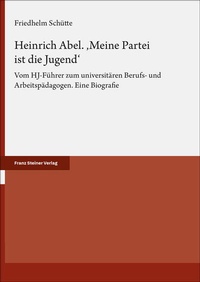 Abbildung von: Heinrich Abel. 'Meine Partei ist die Jugend' - Franz Steiner Verlag