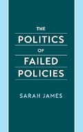 Cover: The Politics of Failed Policies - Oxford University Press Inc