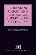 Cover: EU Banking Union and the Single Supervisory Mechanism - Edward Elgar Publishing