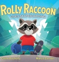 Cover: Rolly Raccoon Goes Skateboarding - Wild Sprouts Publishing Inc.
