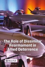 Cover: The Role of Dissimilar Rearmament in Allied Deterrence - Routledge