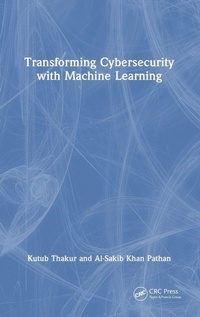Enlarge image Cover: Transforming Cybersecurity with Machine Learning - CRC Press