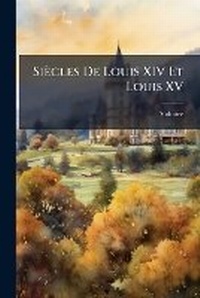 Abbildung von: Siecles De Louis XIV Et Louis XV - Nabu Press