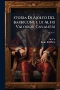 Cover: Storia Di Ajolfo Del Barbicone E Di Altri Valorosi Cavalieri; Volume 1 - Nabu Press