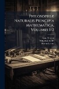 Abbildung von: Philosophiae Naturalis Principia Mathematica, Volumes 1-2 - Nabu Press