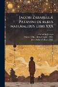 Cover: Jacobi Zabarellae Patavini de rebus naturalibus libri XXX - Nabu Press