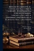 Cover: Benedicti Carpzovii, Jc. Consiliarii Electoralis Saxonici, Iurisprudentia Forensis Romano-saxonica, Secundum Ordinem Constitutionum D. Augusti Electoris Saxon - Nabu Press