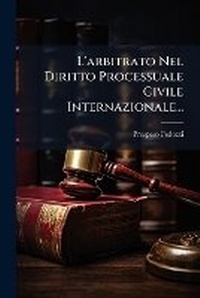 Abbildung von: L'arbitrato Nel Diritto Processuale Civile Internazionale... - Nabu Press