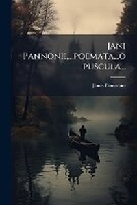 Abbildung von: Jani Pannonii, ...poemata...opuscula... - Nabu Press