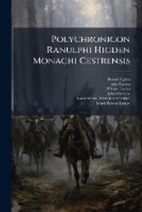 Enlarge image Cover: Polychronicon Ranulphi Higden Monachi Cestrensis - Nabu Press