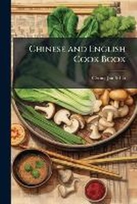 Abbildung von: Chinese and English Cook Book - Nabu Press