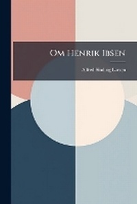 Abbildung von: Om Henrik Ibsen - Nabu Press