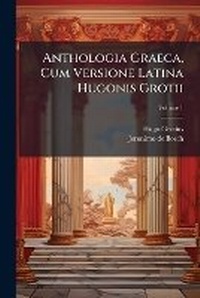Abbildung von: Anthologia Graeca, Cum Versione Latina Hugonis Grotii; Volume 1 - Nabu Press