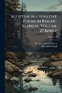 Abbildung von: Scottish Alliterative Poems in Riming Stanzas, Volume 27; Volume 38 - Nabu Press
