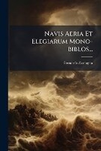 Abbildung von: Navis Aeria Et Elegiarum Mono-biblos... - Nabu Press