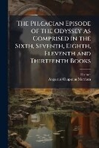 Abbildung von: The Phaeacian Episode of the Odyssey As Comprised in the Sixth, Seventh, Eighth, Eleventh and Thirteenth Books - Nabu Press