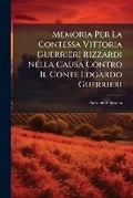 Abbildung von: Memoria Per La Contessa Vittoria Guerrieri Rizzardi Nella Causa Contro Il Conte Edgardo Guerrieri - Nabu Press