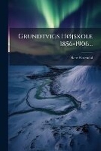 Abbildung von: Grundtvigs Hojskole 1856-1906... - Nabu Press